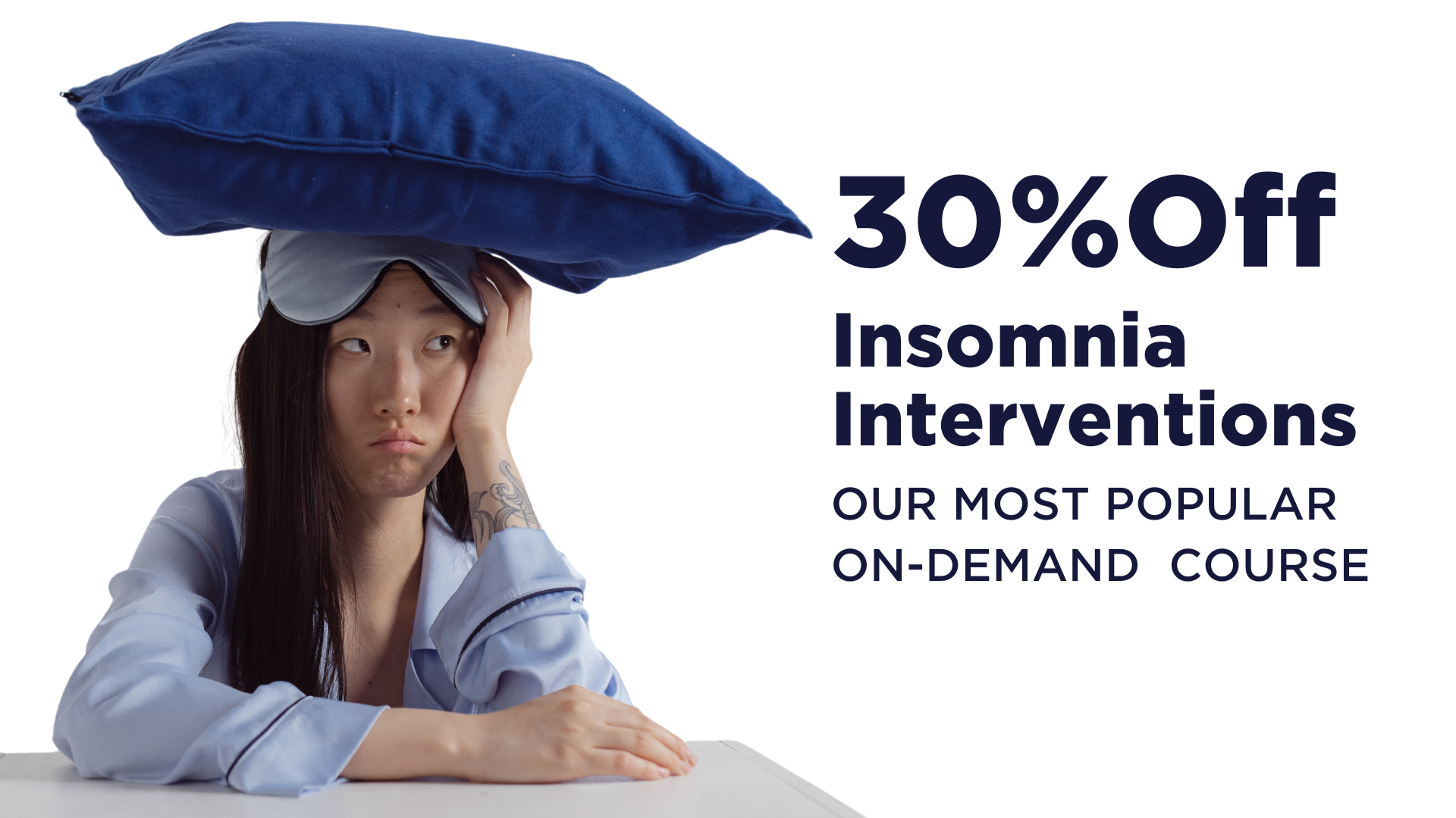 30% Off Insomnia Interventions, Our Most Popular On-Demand Course